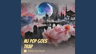 Mj Pop Goes Trap