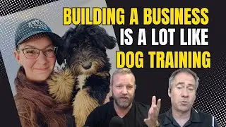 Building a Business Is a Lot Like Dog Training