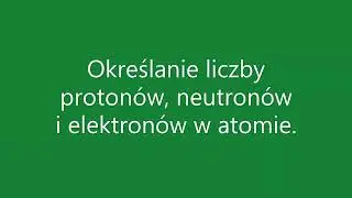 Określanie liczby protonów, neutronów i elektronów w atomie