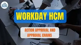 Workday Business Processes: Action, Approval, and Approval Chains | Workday Tutorial | Cyberbrainer
