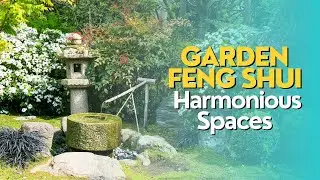 Garden Feng Shui: Harmonious Spaces