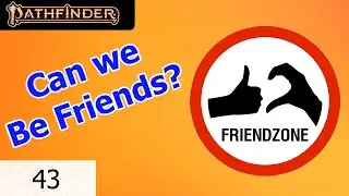 Friend Zone | The Wolven Hammer | Pathfinder 2 Campaign | Episode 43