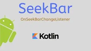 kotlin - seekbar1 - OnSeekBarChangeListener