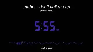 mabel - don't call me up [slowed down version] | chill wavez