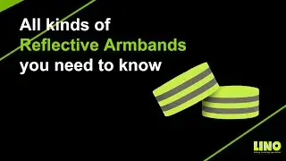 Lino Safety | Safety clothing manufacturer | All kinds of Reflective Armbands you need to know