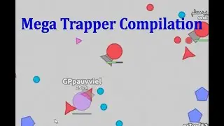 The Mega Trapper Experience - Diep.io Compilation