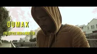 Oumax - Freestyle Rien &agrave; Gratter | Dir. by Krysko Miller