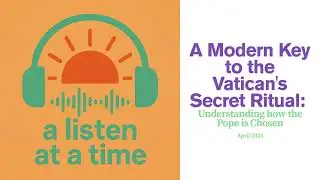 EP002 - A Modern Key to the Vatican's Secret Ritual: Understanding how the Pope is Chosen