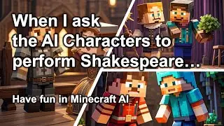 When I ask the AI characters to perform Shakespeare