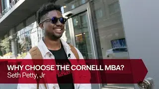 Why choose the Cornell MBA? feat. Seth Petty, Jr.