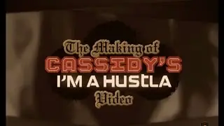 Cassidy - Making of I’m A Hustla (2005)| EPK  Benny Boom