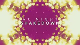 SHAKEDOWN - AT NIGHT (HQ AUDIO)