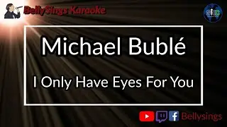 Michael Bublé - I Only Have Eyes For You (Karaoke)