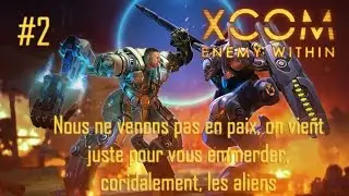 X-Com Enemy Within (2/11) Coucou les aliens !