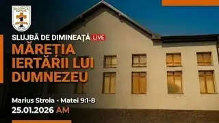 25.01.2026 AM Marius Stroia - Măreția iertării lui Dumnezeu, Matei 9:1-8!