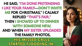 He Said, &ldquo;I&rsquo;m Done Pretending I Like Your Family&mdash;Don&rsquo;t Invite Me For Christmas,&rdquo; I Calmly Replied...