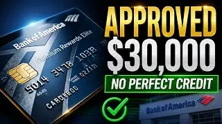 How to Get Approved for $30,000 Bank of America CPN Credit Card