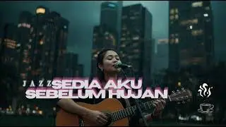 IDGITAF - SEDIA AKU SEBELUM HUJAN COVER (POP/JAZZ)