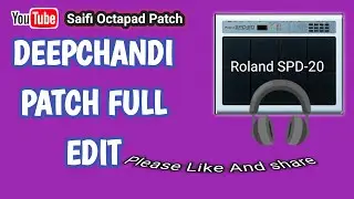 Full Edit Deepchandi Patch // For Roland SPD-20 !! By Saifi Octapad Patch