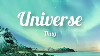 thuy - universe (sped up) [Lyrics]