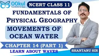 NCERT Class 11 | Fundamentals of Physical Geography | Movements of Ocean Water | Ch 14 | Part 1