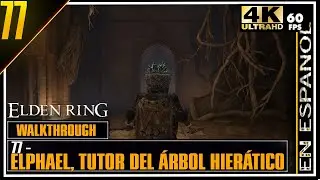 ELDEN RING 🔴#77 - Gu&iacute;a Completa 100% - Elphael, tutor del &Aacute;rbol Hier&aacute;tico | 4K 60fps
