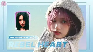 [REMAKE] IVE - REBEL HEART (Line Distribution)