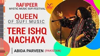 Tere Ishq Nachaya Kar Thaiya Thaiya | Abida Parveen | Amazing Sufi Song | Mystic Music Sufi Festival
