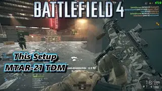 This Setup - MTAR-21 Gameplay TDM Dawnbreaker - Battlefield 4