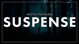 Cinematic Suspense Tension NoCopyright Music Compilation by Artic Fox Music