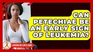 Can Petechiae Be An Early Sign Of Leukemia? - Leukemia Wellness Guide