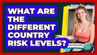 What Are The Different Country Risk Levels?