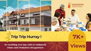 Come along on a one day trip to Vedaanta Communities