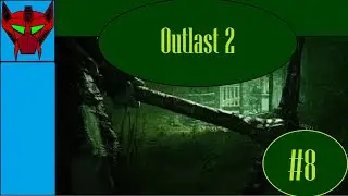 Outlast 2 Part 8 Escaping the scalled