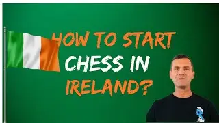 How to start chess in Ireland?