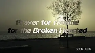 Prayer for Healing for the Broken Hearted