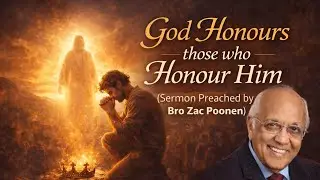 GOD HONOURS THOSE WHO HONOUR HIM || BRO ZAC POONEN 