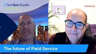 TechSee + Oracle On Augmented Reality in the Field Service Industry (Part 2/2)