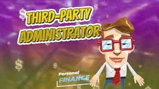 Third party administrator 💲 PERSONAL FINANCE 💲