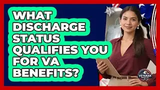 What Discharge Status Qualifies You For VA Benefits? - Veteran Community Guide