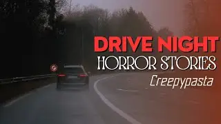 Two Drive Night Horror stories | creepypasta