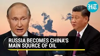 Xi snubs West as Russia becomes China's main oil supplier; Beijing's energy imports at record high