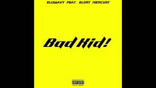 Bad Kid! (Feat. Glory Mercury)