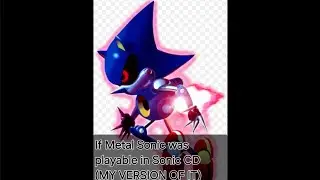 If Metal Sonic was playable in Sonic CD (MY VERSION OF IT)