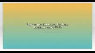 How to get data from Firebase database using PHP?