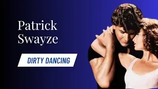 Dirty Dancing Patrick Swayze Legacy