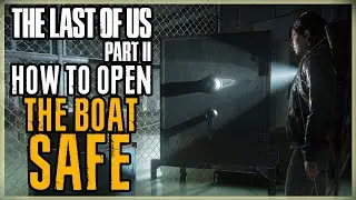 HOW TO OPEN THE BOAT SAFE IN THE LAST OF US PART ll - METAL FENCE SAFE CODE WATER COMBINATION TLOU 2