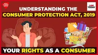 Understanding Consumer Protection Act, 2019 | Your Rights As A Consumer | Law Today