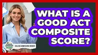 What Is A Good ACT Composite Score?