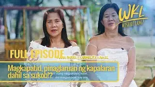 Magkapatid, pinaglaruan ng kapalaran dahil sa sukob!? (Full Episode) | Wish Ko Lang